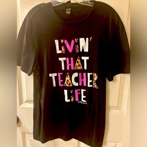 NWOT Women’s Livin’ That Teacher Life T-Shirt—Size Medium